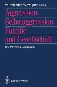 bokomslag Aggression, Selbstaggression, Familie und Gesellschaft