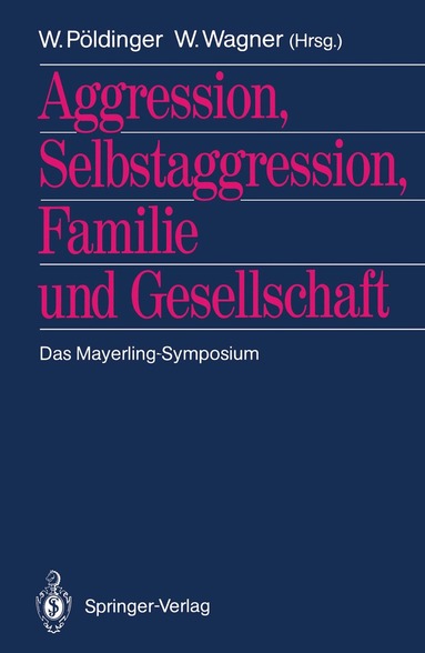 Walter Pöldinger, Wolfgang Wagner - Aggression, Selbstaggression, Familie und Gesellschaft, Häftad