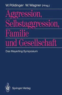 Walter Pöldinger, Wolfgang Wagner - Aggression, Selbstaggression, Familie und Gesellschaft, Häftad
