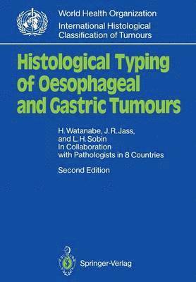 Histological Typing of Oesophageal and Gastric Tumours 1