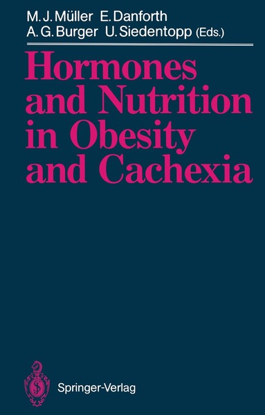 Manfred J. Müller, jr. Danforth, Elliot, Alfred G. Burger, Uwe Siedentopp - Hormones and Nutrition in Obesity and Cachexia, Häftad