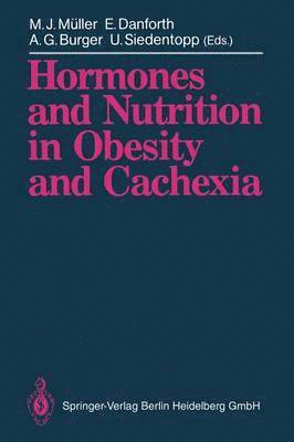 Hormones and Nutrition in Obesity and Cachexia 1