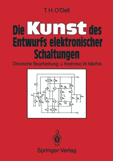 Thomas H. O'Dell, Wolfgang Mathis, Jürgen Krehnke - Die Kunst des Entwurfs elektronischer Schaltungen, Häftad