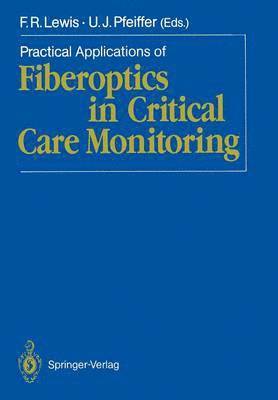 Frank R. Lewis, Ulrich J. Pfeiffer - Practical Applications of Fiberoptics in Critical Care Monitoring, Häftad