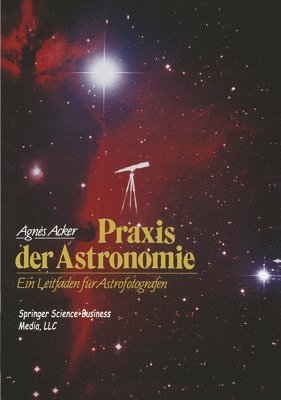 bokomslag Praxis Der Astronomie: Ein Leitfaden Fur Astrofotografen