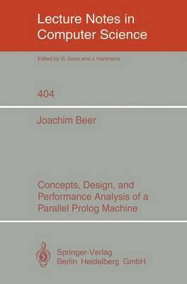 Joachim Beer - Concepts, Design, and Performance Analysis of a Parallel Prolog Machine, Häftad