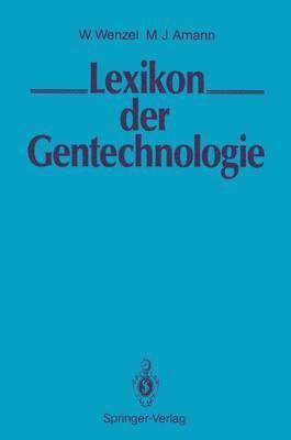 Wolfgang Wenzel, Margarete J. Amann - LEXIKON der Gentechnologie, Häftad