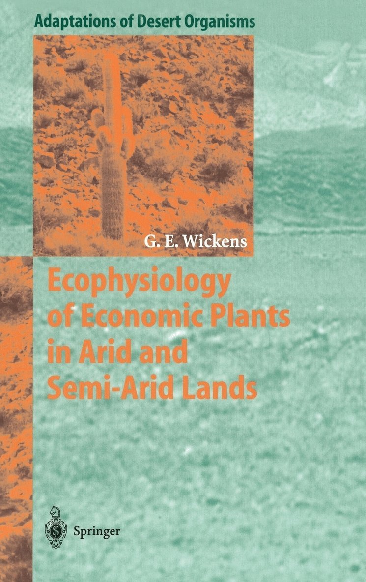 Gerald E. Wickens - Ecophysiology of Economic Plants in Arid and Semi-Arid Lands, Inbunden