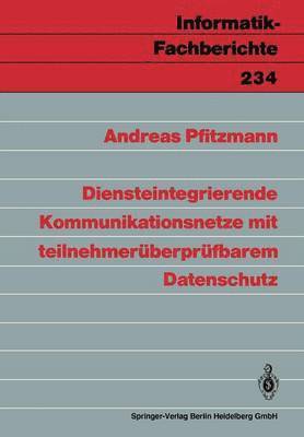 Diensteintegrierende Kommunikationsnetze mit teilnehmerberprfbarem Datenschutz 1