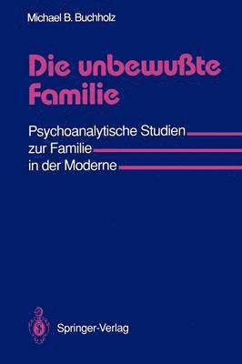 bokomslag Die unbewußte Familie