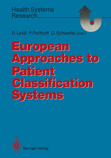 Reiner Leidl, Peter Potthoff, Detlef Schwefel - European Approaches to Patient Classification Systems, Häftad