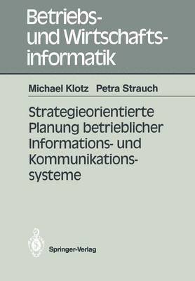 bokomslag Strategieorientierte Planung betrieblicher Informations- und Kommunikationssysteme