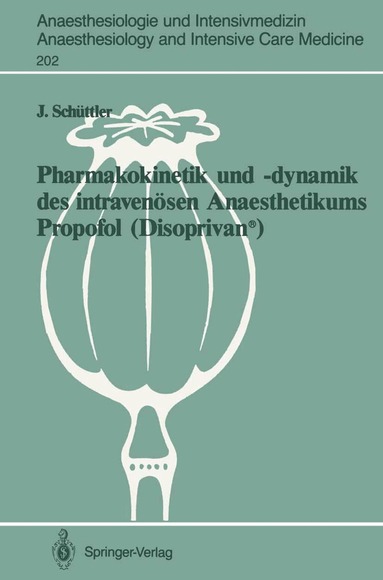 Jürgen Schüttler - Pharmakokinetik und –dynamik des intravenösen Anaesthetikums Propofol (Disoprivan®), Häftad