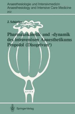 Jürgen Schüttler - Pharmakokinetik und –dynamik des intravenösen Anaesthetikums Propofol (Disoprivan®), Häftad