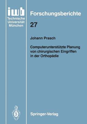 Johann Prasch - Computerunterstützte Planung von chirurgischen Eingriffen in der Orthopädie, Häftad
