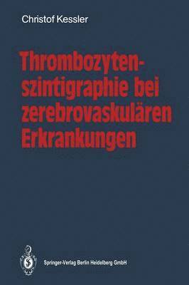 Christof Kessler - Thrombozytenszintigraphie bei zerebrovaskulären Erkrankungen, Häftad