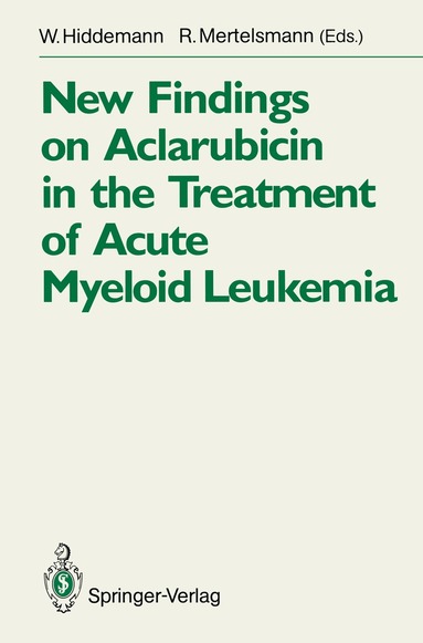 W. Hiddemann, R. Mertelsmann - New Findings on Aclarubicin in the Treatment of Acute Myeloid Leukemia, Häftad