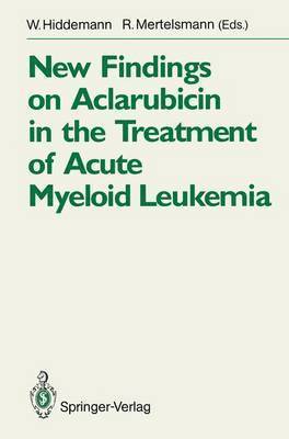 W. Hiddemann, R. Mertelsmann - New Findings on Aclarubicin in the Treatment of Acute Myeloid Leukemia, Häftad
