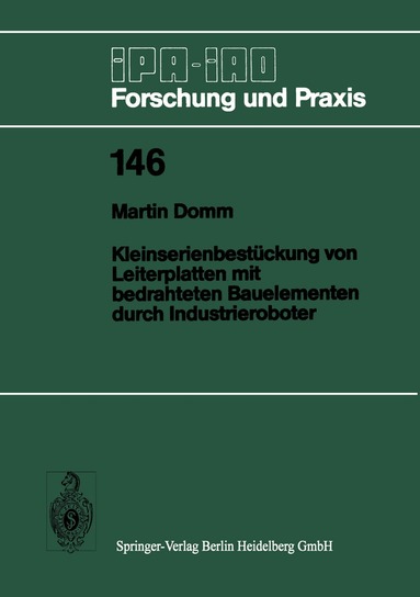 Martin Domm - Kleinserienbestückung von Leiterplatten mit bedrahteten Bauelementen durch Industrieroboter, Häftad