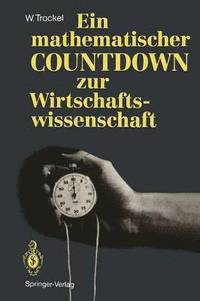 bokomslag Ein mathematischer COUNTDOWN zur Wirtschaftswissenschaft