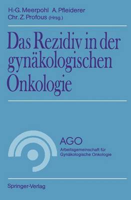 Hans-Gerd Meerpohl, Albrecht Pfleiderer, Christian Z. Profous - Das Rezidiv in der gynäkologischen Onkologie, Häftad