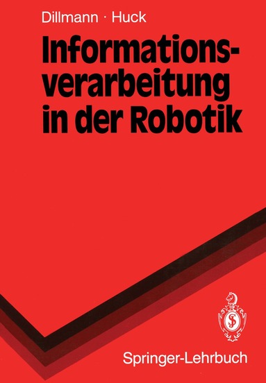 Rüdiger Dillmann, Martin Huck - Informationsverarbeitung in der Robotik, Häftad