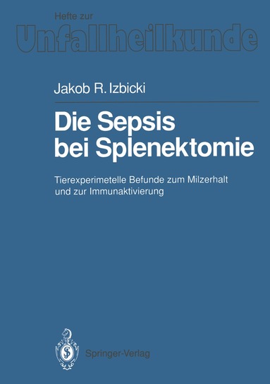 Jakob R. Izbicki - Die Sepsis bei Splenektomie, Häftad