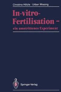 bokomslag In-vitro-Fertilisation  ein umstrittenes Experiment