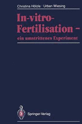 bokomslag In-vitro-Fertilisation - ein umstrittenes Experiment