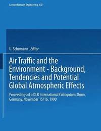 bokomslag Air Traffic and the Environment  Background, Tendencies and Potential Global Atmospheric Effects