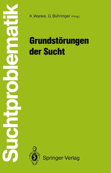 Klaus Wanke, Gerhard Bühringer - Grundstörungen der Sucht, Häftad
