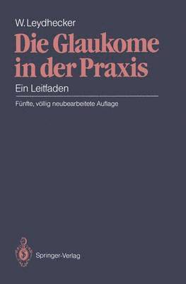 Wolfgang Leydhecker - Die Glaukome in der Praxis, Häftad