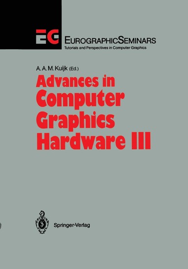 A.A.M. Kuijk - Advances in Computer Graphics Hardware III, Inbunden