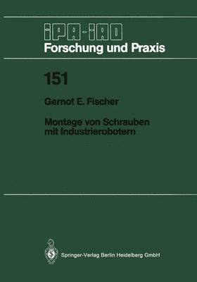 Gernot E. Fischer - Montage von Schrauben mit Industrierobotern, Häftad