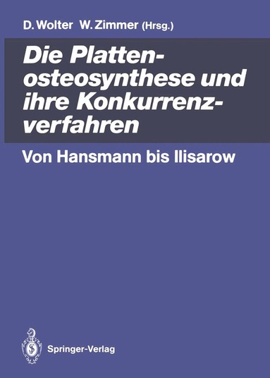 Dietmar Wolter, Walther Zimmer - Die Plattenosteosynthese und ihre Konkurrenzverfahren, Häftad