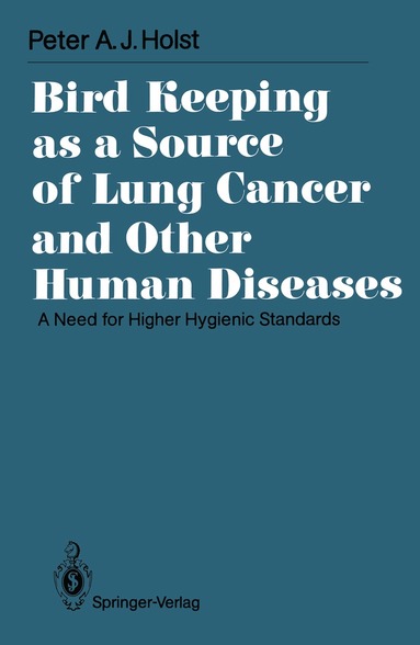 Peter A.J. Holst - Bird Keeping as a Source of Lung Cancer and Other Human Diseases, Häftad