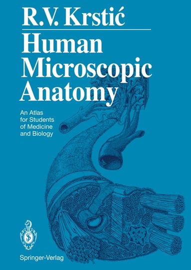 Radivoj V. Krstic - Human Microscopic Anatomy, Inbunden