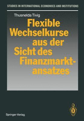 Flexible Wechselkurse aus der Sicht des Finanzmarktansatzes