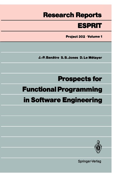 Jean-Pierre Banatre, Simon B. Jones, Daniel Le Metayer - Prospects for Functional Programming in Software Engineering, Häftad