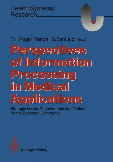 Francis H. Roger France, Gerald Santucci - Perspectives of Information Processing in Medical Applications, Häftad