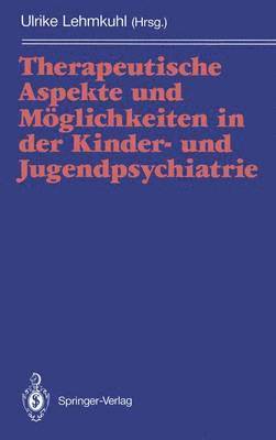 bokomslag Therapeutische Aspekte und Mglichkeiten in der Kinder- und Jugendpsychiatrie