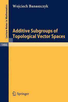 Additive Subgroups of Topological Vector Spaces 1