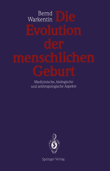 Bernd Warkentin - Die Evolution der menschlichen Geburt, Häftad