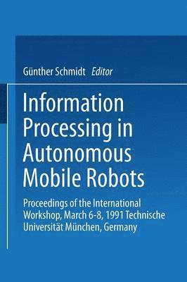 Information Processing in Autonomous Mobile Robots 1