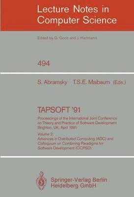 TAPSOFT '91: Proceedings of the International Joint Conference on Theory and Practice of Software Development, Brighton, UK, April 8-12, 1991 1