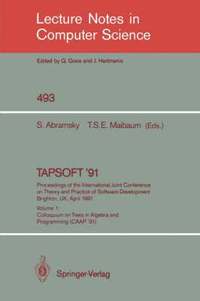 bokomslag TAPSOFT '91: Proceedings of the International Joint Conference on Theory and Practice of Software Development, Brighton, UK, April 8-12, 1991