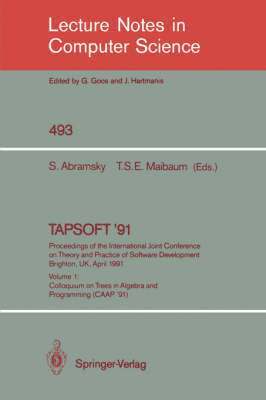 TAPSOFT '91: Proceedings of the International Joint Conference on Theory and Practice of Software Development, Brighton, UK, April 8-12, 1991 1