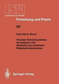 bokomslag Flexible Robotersysteme  Konzeption und Realisierung modularer Roboterkomponenten