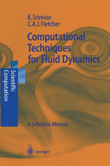 Karkenahalli Srinivas, Clive A.J. Fletcher - Computational Techniques for Fluid Dynamics, Häftad
