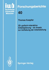 bokomslag 3D-grafisch-interaktive Arbeitsplanung - ein Ansatz zur Aufhebung der Arbeitsteilung